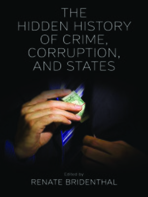 cover image of The Hidden History Of Crime, Corruption, And States